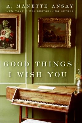 Good things I wish you : a novel