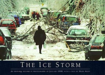 The ice storm : an historic record in photographs of January 1998