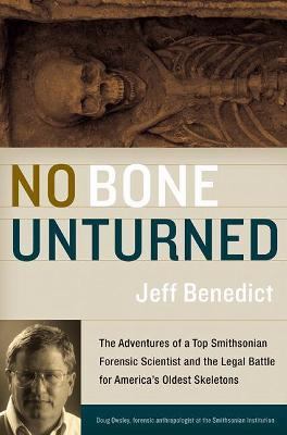 No bone unturned : the adventures of a top Smithsonian forensic scientist and the legal battle for America's oldest skeletons