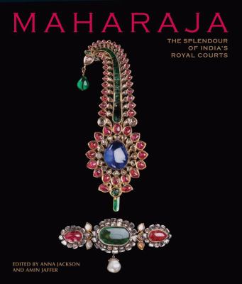 Maharaja : the splendour of India's royal courts