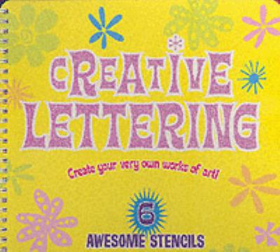 Creative letering : the young artist's guide to creative lettering.