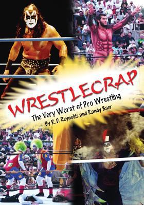 WrestleCrap : the very worst of pro wrestling