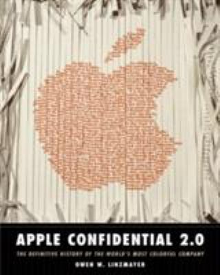 Apple confidential 2.0 : the definitive history of the world's most colorful company
