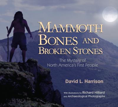 Mammoth bones and broken stones : the mystery of North America's first people