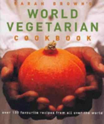 Sarah Brown's world vegetarian cookbook.