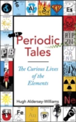 Periodic tales : the curious lives of the elements