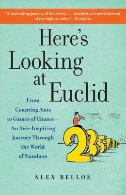 Here's looking at Euclid : from counting ants to games of chance- an awe-inspiring journey through the world of numbers