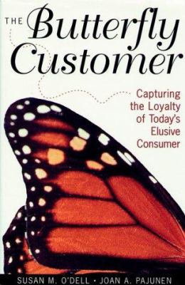 The butterfly customer : capturing the loyalty of today's elusive consumer