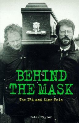 Behind the mask : the IRA and Sinn Fein