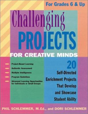 Challenging projects for creative minds : 20 self-directed enrichment projects that develop and showcase student ability : for grades 6 and up