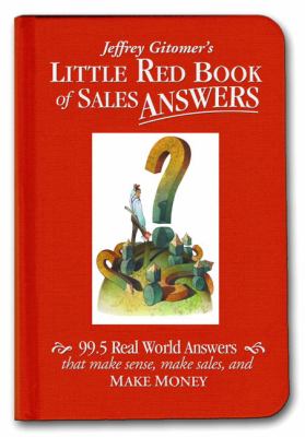 Jeffrey Gitomer's little red book of sales answers.