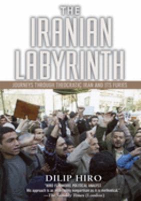 The Iranian labyrinth : journeys through theocratic Iran and its furies