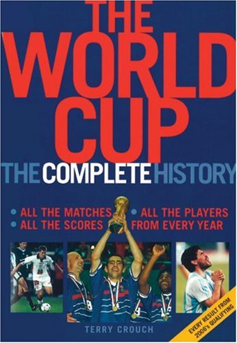 The World Cup : the complete history