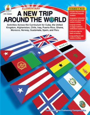 A new trip around the world : activities across the curriculum for Puerto Rico, Guatemala, Cuba, Peru, Chile, Spain, the United Kingdom, Norway, Iraq, Afghanistan, Ghana, and Morocco