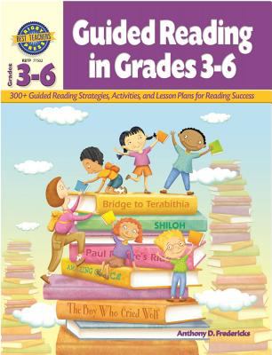 Guided reading in grades 3-6: 300+ guided reading strategies, activities, and lesson plans for reading success