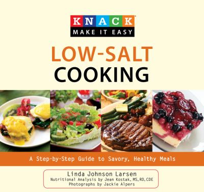 Knack low-salt cooking : a step-by-step guide to savory, healthy meals