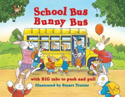 School bus bunny bus : with big tabs to push and pull