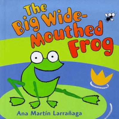 The big wide-mouthed frog : a traditional tale