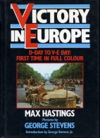 Victory in Europe : D-Day to V-E Day first time in full colour