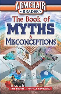 The book of myths & misconceptions : the truth is finally revealed