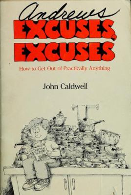 Excuses, excuses : how to get out of practically anything