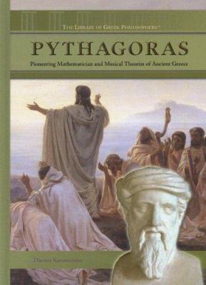 Pythagoras : pioneering mathematician and musical theorist of Ancient Greece