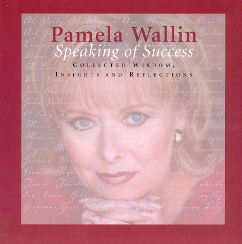 Speaking of success : collected wisdom, insights and reflections