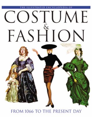 The illustrated encyclopaedia of costume and fashion : from 1066 to the present