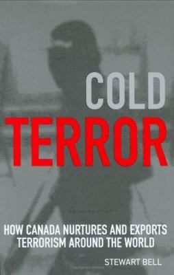 Cold terror : how Canada nurtures and exports terrorism around the world