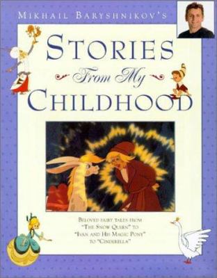 Mikhail Baryshnikov's stories from my childhood : beloved fairy tales from The snow queen to Ivan and his magic pony to Cinderella