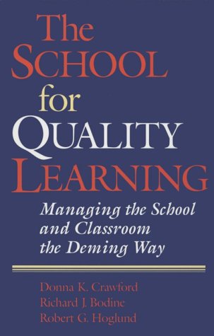 The school for quality learning : managing the school and classroom the Deming way