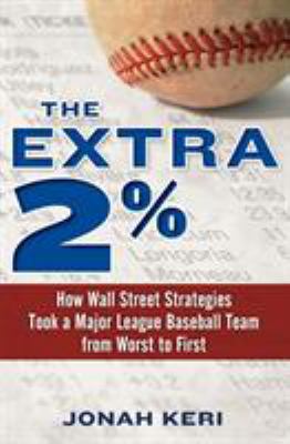 The extra 2% : how Wall Street strategies took a major league baseball team from worst to first