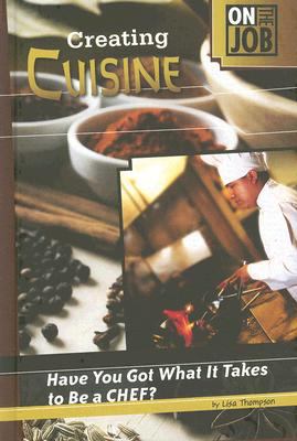Creating cuisine : have you got what it takes to be a chef?
