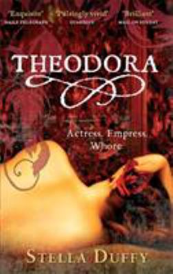 Theodora : actress, empress, whore.