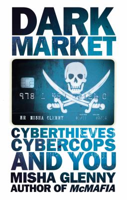 Darkmarket : cyberthieves, cybercops and you