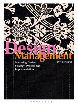 Design management : managing design strategy, process and implementation