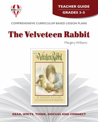 The velveteen rabbit by Margery Williams. Teacher guide /