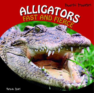Alligators : fast and fierce