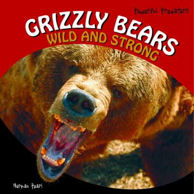 Grizzly bears : wild and strong