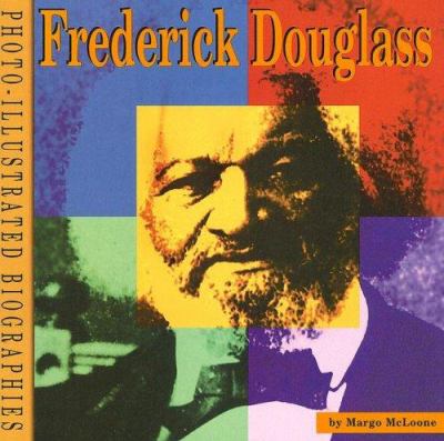 Frederick Douglass : a photo-illustrated biography