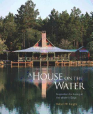 A house on the water : inspiration for living at the water's edge