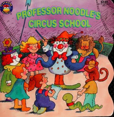 Professor Noodle's Circus School.