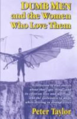 Dumb men and the women who love them : a collection of true stories about that "guy thing" and its effect on love and marriage and the uselessness of maps while driving in strange cities