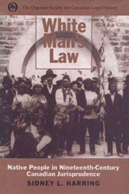 White man's law : native people in nineteenth-century Canadian jurisprudence