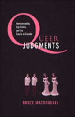 Queer judgements : homosexuality, expression and the courts in Canada