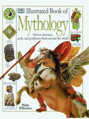 Illustrated dictionary of mythology : heroes, heroines, gods, and goddesses from around the world