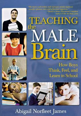 Teaching the male brain : how boys think, feel, and learn in school
