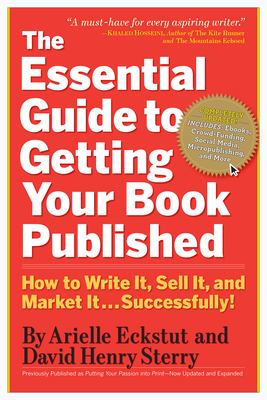 The essential guide to getting your book published : how to write it, sell it, and market it-- successfully!