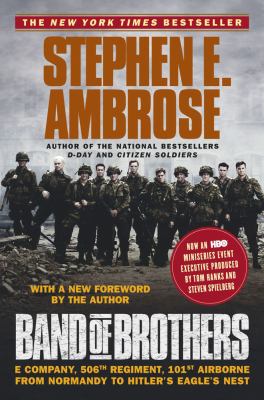 Band of brothers : E Company, 506 Regiment, 101st Airborne : from Normandy to Hitler's Eagle's Nest