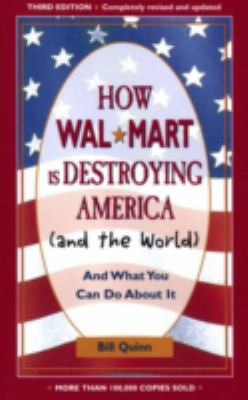 How Wal-Mart is destroying America (and the world) and what you can do about it